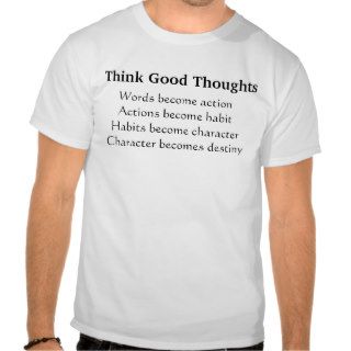 Think Good thoughts T Shirts