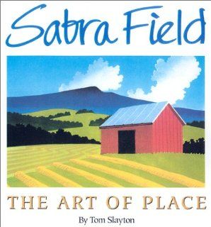 Sabra Field The Art of Place Tom Slayton 9781584652663 Books