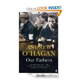 Our Fathers eBook Andrew O'Hagan Kindle Store