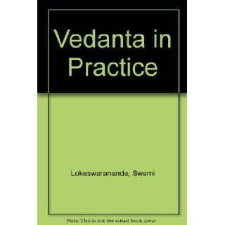Vedanta in Practice Swami Lokeswarananda 9788187332145 Books