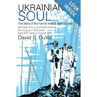 Ukrainian Soul The Story of the Family Volkoff from Borzna David DuVal 9780595319671 Books