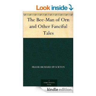 The Bee Man of Orn and Other Fanciful Tales eBook Frank Richard Stockton Kindle Store