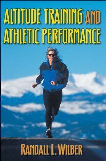 Altitude Training and Athletic Performance (9780736001571) Randall Wilber Books