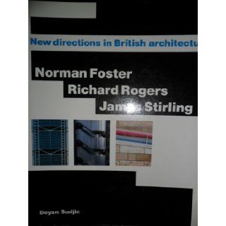 Norman Foster, Richard Rogers, James Stirling New Directions in British Architecture Deyan Sudjic 9780500275221 Books
