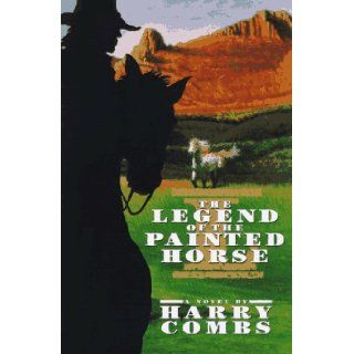 Legend of the Painted Horse P460315/2B Harry Combs 9780385312011 Books