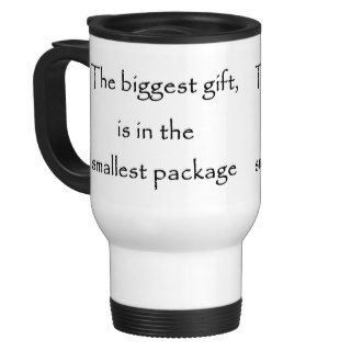 The biggest gift is in the smallest package mugs