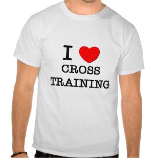 I Love Cross Training Shirt