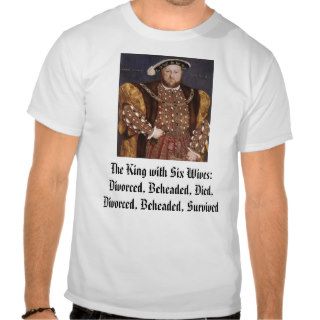 Henry VIII, The King with Six WivesDivorced, BShirts