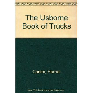 The Usborne Book of Trucks Harriet Castor, Robert Walster, Chris Lyon 9780881105568 Books