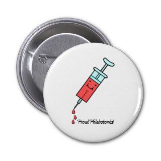 Proud Phlebotomist   Cute Phlebotomy syringe Pinback Buttons