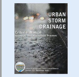 Urban Storm Drainage Criteria Manual; Volume 3, Stormwater Best Management Practices Urban Drainage and Flood Control District, Elisa Hindman 9781887201667 Books