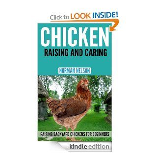 Chicken Raising And Caring Raising Backyard Chickens for Beginners eBook Norman Nelson Kindle Store