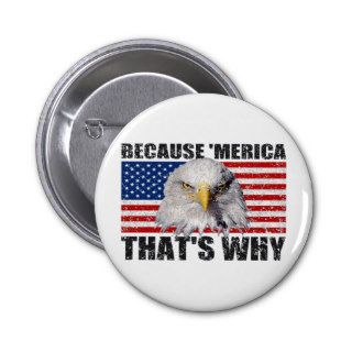 BECAUSE 'MERICA THAT'S WHY Button Pin