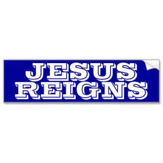 Jesus Reigns Bumper Stickers