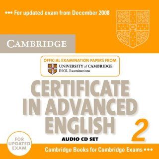 Cambridge Certificate in Advanced English 2 for updated exam Audio CDs (2) Official Examination Papers from University of Cambridge ESOL Examinations (CAE Practice Tests) (No. 2) (9780521714495) Cambridge ESOL Books
