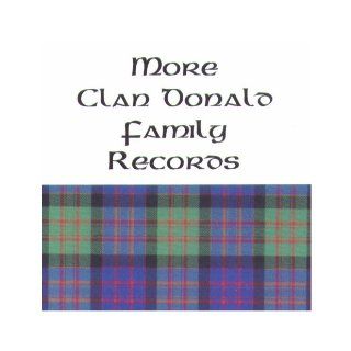 More Clan Donald Family Records a Second Collection of Materials Relating to the History of the Macdonald Family various Books