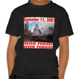 September 11, 2001 Never Forget never Forgive Tees