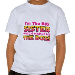 I'm The Big SisterBoss T Shirt