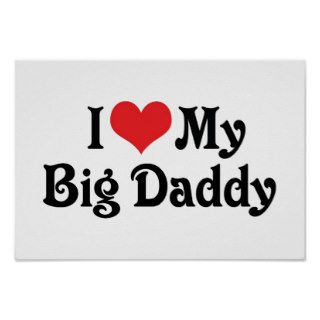 I Love My Big Daddy Posters