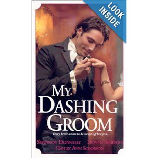 My Dashing Groom (Zebra Regency Romance) Shannon Donnelly 9780821773017 Books