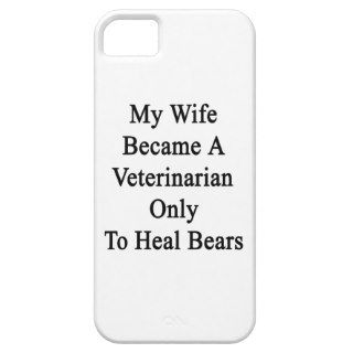 My Wife Became A Veterinarian Only To Heal Bears iPhone 5 Cover