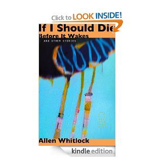 If I Should Die Before It Wakes, and other stories eBook Allen Whitlock Kindle Store