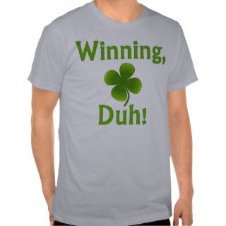 Winning, Duh T Shirt