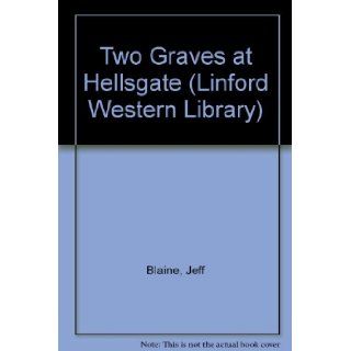 Two Graves at Hellsgate Jeff Blaine 9780708953228 Books