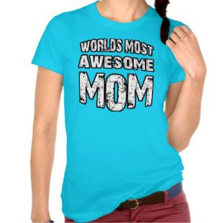 World's Most Awesome Mom Shirt