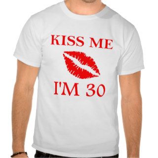 30th Birthday Kiss Tee Shirts