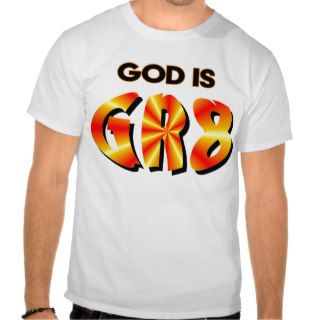God is great GR8 Christian gift design T shirts