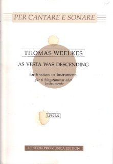 As Vesta Was Descending [For 6 Voices or Instruments] (Per Cantare E Sonare, LPM 532) Thomas Weelkes Books