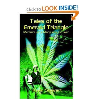 Tales of the Emerald Triangle Memoirs of a Marijuana Grower Kevin Stewart 9780759693470 Books