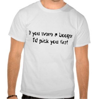 Funny Pickup Line (Booger) Tee Shirts