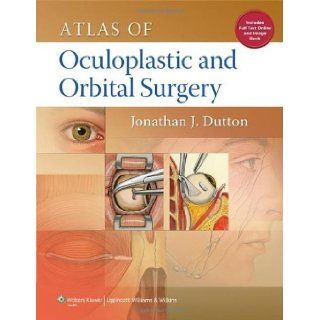 Atlas of Oculoplastic and Orbital Surgery [Hardcover] [2012] (Author) Jonathan Dutton Books