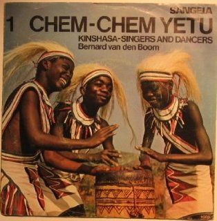 Chem Chem Yetu Sangela / Senegal Kinshasa   Singers and Dancers Bernard Van Den Boom EP Music
