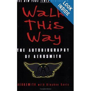 Walk This Way The Autobiography of Aerosmith Aerosmith, Stephen Davis 9780060515805 Books