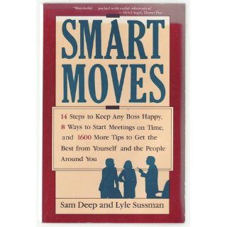Smart Moves For People In Charge 130 Checklists To Help You Be A Better Leader Sam Deep, Lyle Sussman 9780201483284 Books
