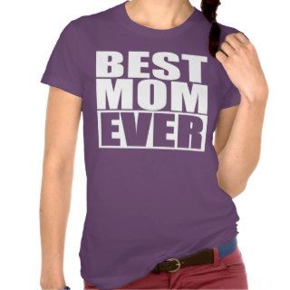 BEST MOM EVER T SHIRT