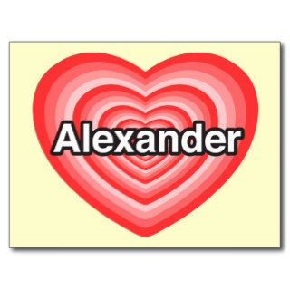 I love Alexander. I love you Alexander. Heart Postcards