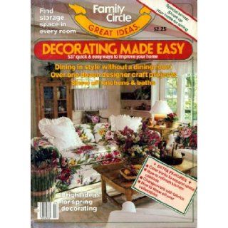 Decorating Made Easy 1985 Bright Ideas for Spring Decorating, Over One Dozen Designer Craft Projects, Show Off Kitchens and Baths, 537 Quick & Easy Ways to Improve Your Home Family Circle Great Ideas Books