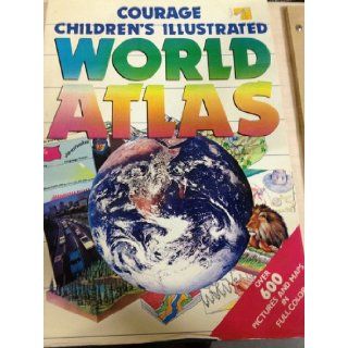 Courage Children's Illustrated World Atlas Brian Dicks 9780894717031 Books