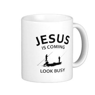 Jesus Is Coming, Look Busy Coffee Mugs