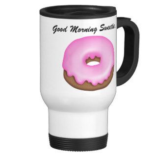 Good Morning Sweetie; ) Mug