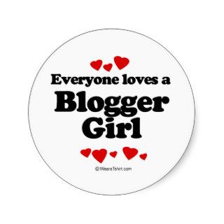 Everyone Loves a Blogger T shirt Round Sticker