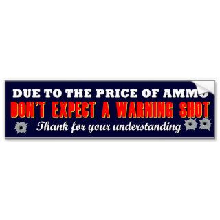 Due to the price of ammo #2 bumper stickers