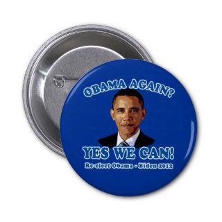 Obama Again? Yes We Can Reelect Obama 2012 Pin
