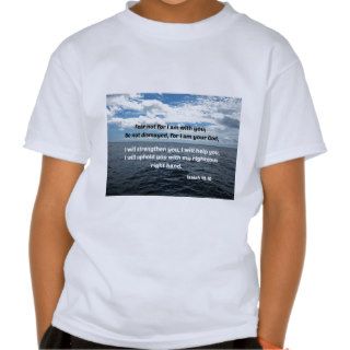 Isaiah 4110 Fear not for I am with youTshirts