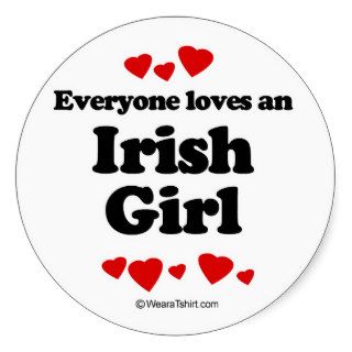 Everyone loves an Irish girl Round Stickers