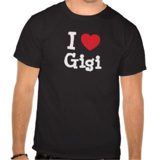 I love Gigi heart T Shirt
